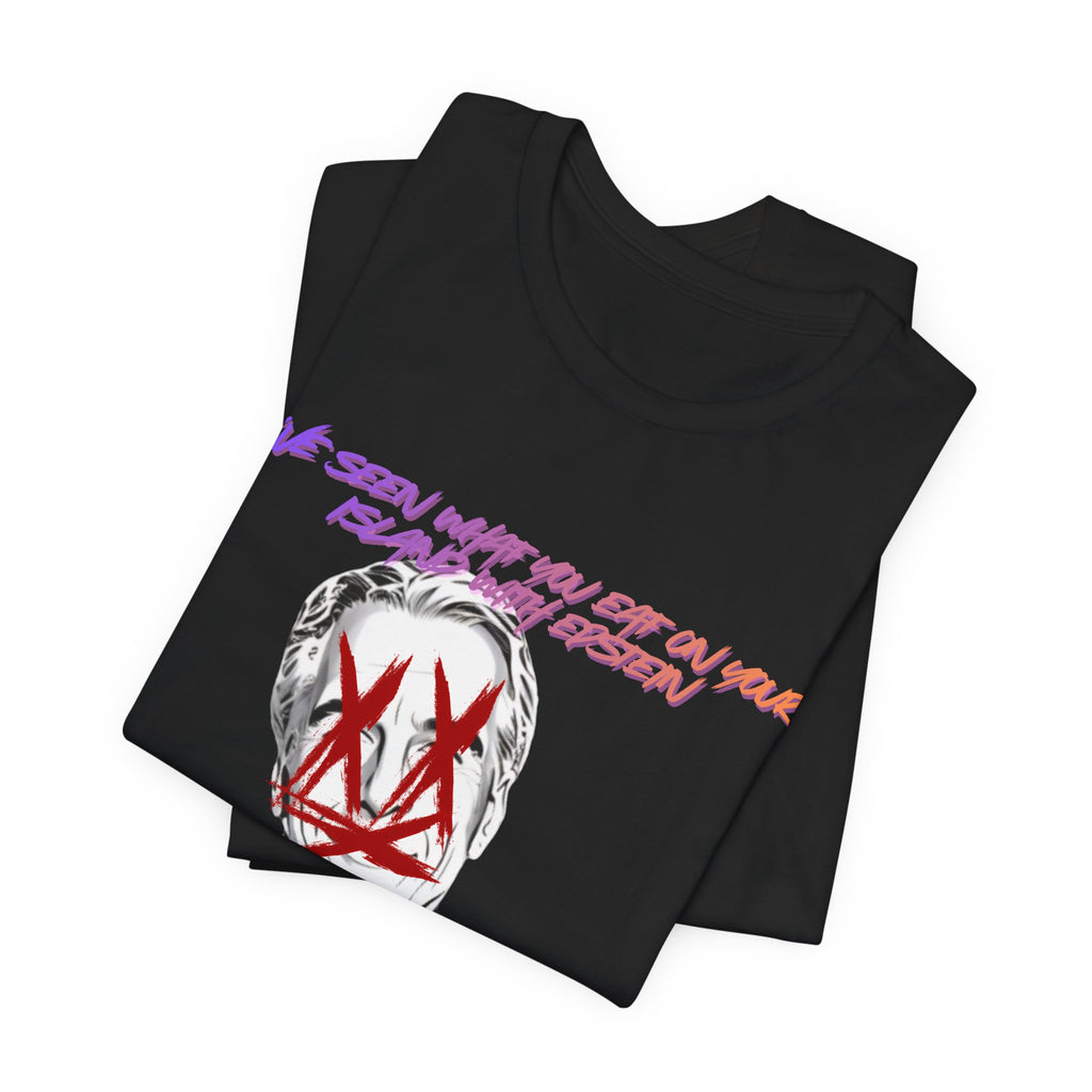 I've Seen What You Eat Tee - Includes "If No One Else Will Stop You, Then I Will" Sticker to support families in ICE detention